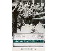 GPO Staff During the 1916 Rising: Business as Usual