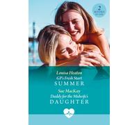 Gp's Fresh Start Summer / Daddy For The Midwife's Daughter : Gp's Fresh Start Summer / Daddy for the Midwife's Daughter