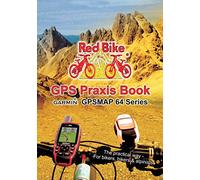 GPS Praxis Book Garmin GPSMAP64 Series: The practical way - For bikers, hikers & alpinists