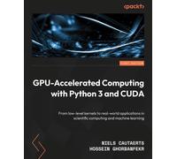 GPU-Accelerated Computing with Python 3 and CUDA: From low-level kernels to real-world applications in scientific computing and machine learning