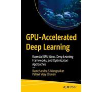 GPU-Accelerated Deep Learning: Essential GPU Ideas, Deep Learning Frameworks, and Optimization Approaches
