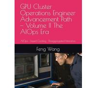 GPU Cluster Operations Engineer Advancement Path - Volume II The AIOps Era: AIOps · Liquid Cooling · Disaggregated Inference
