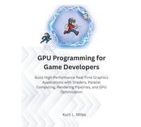 GPU Programming for Game Developers (The Complete Learning Series)
