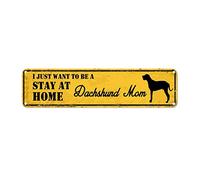 GQWJKSZ Metal Sign I Just Want to Be A Dochshund Mom Stay at Home Vintage Signs Retro Tin Signs Aluminum Sign for Kitchen Home Garden Wall Bar Cafe Decor 4x16 Inches