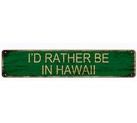 GQWJKSZ Metal Sign I'd Rather Be In Hawaii Vintage Signs Retro Tin Signs Aluminum Sign for Kitchen Home Garden Wall Bar Cafe Decor 4x16 Inches
