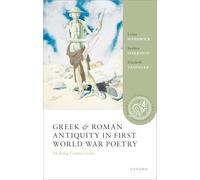 Greek and Roman Antiquity in First World War Poetry : Making Connections
