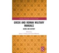 Gr nd Roman Military Manuals: Genre and History (Routledge Monographs in Classical Studies)