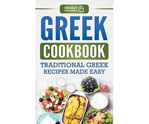Gr ookbook: Traditional Greek Recipes Made Easy