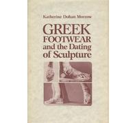 Greek Footwear and the Dating of Sculpture (Wisconsin Studies in Classics)