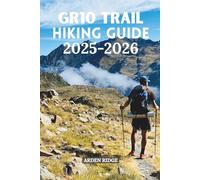 GR10 TRAIL HIKING GUIDE 2025-2026: The Complete Adventure Across the French Pyrenees from the Atlantic to the Mediterranean. (Trailblazers: Ultimate Hiking Adventures Series)