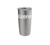 Gr8ful Grateful Stainless Steel Insulated Tumbler