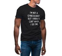 GR8Shop I'm not Gynecologist but I Know a cunt When i See one Trend Fun Logo Men's Black T-Shirt Size XL