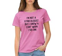 GR8Shop I'm not Gynecologist but I Know a cunt When i See one Trend Fun Logo Women's Rose T-Shirt Size S