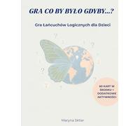 Gra Co By Bylo Gdyby...? | Gra Lancuchow Logicznych dla Dzieci | 60 Kart + Dodatkowe Aktywnosci: Gra Lancuchow Logicznych dla Dzieci: 5 (What If? Logical chain game)