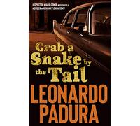 Grab a Snake by the Tail (Mario Conde Investigates): A Murder in Havana's Chinatown