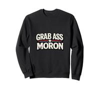 Grab Ass Moron Funny Political Satire Retro Patriotic Sweatshirt