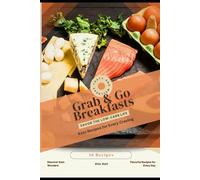 Grab & Go Breakfasts: Savor the Low-Carb Life, Keto Recipes for Every Craving