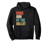 Grab Him By The Ballot Pullover Hoodie