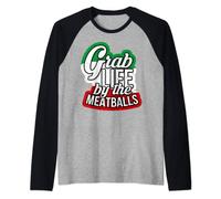 Grab Life By The Meatballs Funny Italian Raglan Baseball Tee