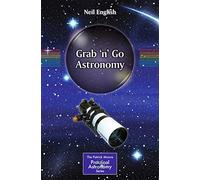 Grab 'n' Go Astronomy (The Patrick Moore Practical Astronomy Series)