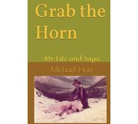 Grab the Horn: My Life and Saga