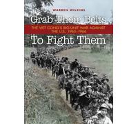 Grab Their Belts To Fight Them: The Viet Cong's Big Unit-War Against the U.S., 1965-1966 (Association of the United States Army)