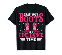 Grab Your Boots It's Line Dance Time - Line Dancing Dancer T-Shirt