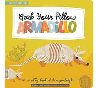 Grab Your Pillow, Armadillo: A Silly Book of Fun Goodnights (Lucy Darling)