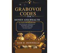 GRABOVOI CODES FOR MONEY & WEALTH: 90-Day Workbook for Financial Abundance, Prosperity Mindset, Goal Achievement, and Success Habits