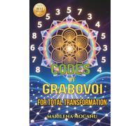 Grabovoi Codes for Total Transformation: "445+ Sacred Numerical Codes to Transform Health, Relationships, Abundance and Purpose"