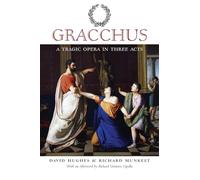Gracchus: A Tragic Opera in Three Acts