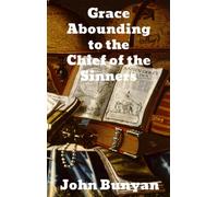 Grace Abounding to the Chief of Sinners