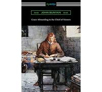 Grace Abounding to the Chief of Sinners