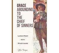 Grace Abounding to the Chief of Sinners: Large Print with Study Guide