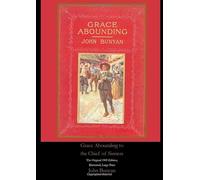 Grace Abounding to the Chief of Sinners: The Original 1905 Edition, Illustrated, Large Print