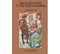 GRACE ABOUNDING TO THE CHIEF OF SINNERS: with original illustrations