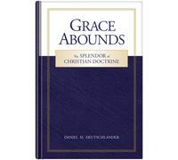Grace Abounds : The Splendor of Christian Doctrine
