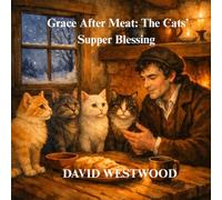 Grace After Meat: The Cats’ Supper Blessing (Robert Burns for children)