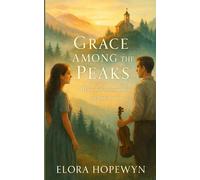 Grace Among the Peaks: When faith overcomes fear, love finds its voice