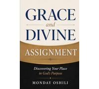 GRACE and DIVINE ASSIGNMENT: Discovering Your Place in God’s Purpose
