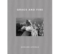 Grace and Fire: Gérard Uféras