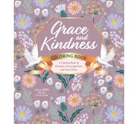 Grace and Kindness Coloring Book : A Coloring Book of Devotion, Encouragement, and Inner Peace