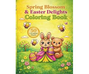 Grace and the Magic of Easter: A Spring Blossom & Easter Delights Coloring: 50 Cute and Simple Bunny, Egg, and Flower Designs for Kids & Toddlers Ages 2-4, 4-8.