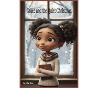 Grace and the Quiet Christmas: A Faith Story of Healing, Quiet Miracles, and Christmas Grace