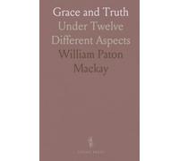 Grace and Truth: Under Twelve Different Aspects