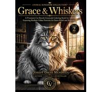 Grace and Whiskers: A Premium Cat Breeds Grayscale Coloring Book for Adults Featuring 25 Famous Cat Breeds in 50 Realistic Feline Portraits for Stress Relief, Relaxation and Creative Coloring