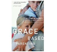Grace-Based Parenting: Set Your Family Free