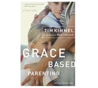 Grace-Based Parenting: Set Your Family Free