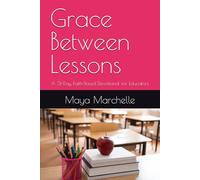 Grace Between Lessons: A 31-Day Faith-Based Devotional for Educators