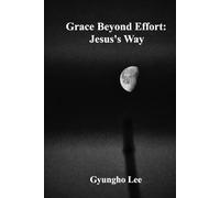 Grace Beyond Effort: Jesus's Way
